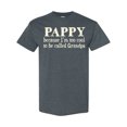 thumbnail image 1 of Inktastic Pappy Because I'm Too Cool to Be Called Grandpa T-Shirt, 1 of 5