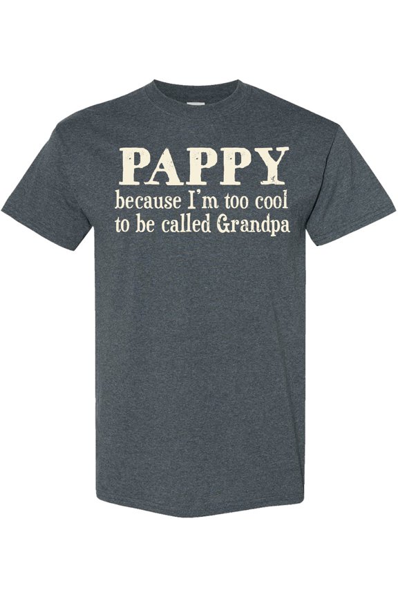 Pappy Because I'm Too Cool to Be Called Grandpa T-Shirt