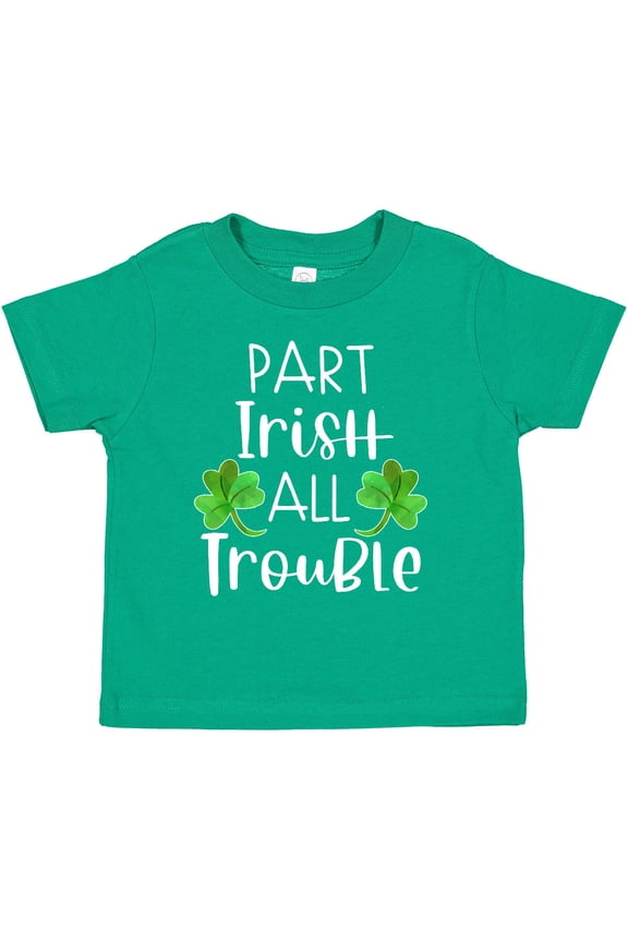 Part Irish All Trouble St. Patrick's Day with Green Clovers Boys or Girls Toddler T-Shirt