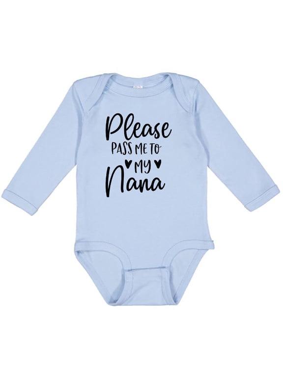 Please Pass Me to Nana Boys or Girls Long Sleeve Baby Bodysuit