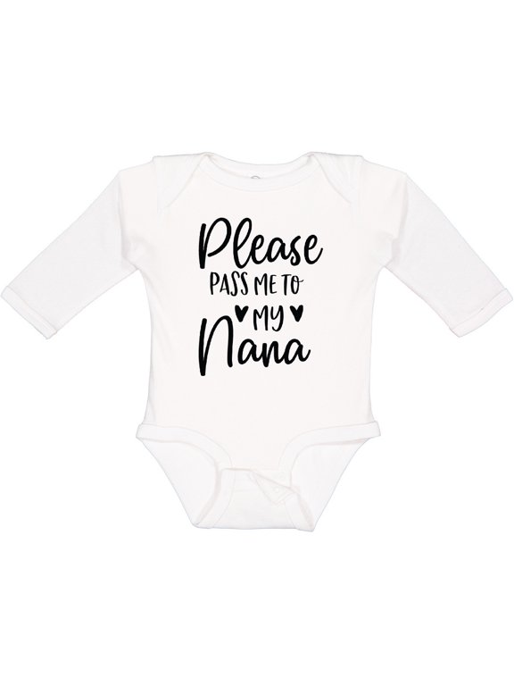 Please Pass Me to Nana Boys or Girls Long Sleeve Baby Bodysuit