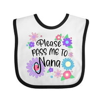 Inktastic Please Pass Me to Nana with Flowers Boys or Girls Baby Bib