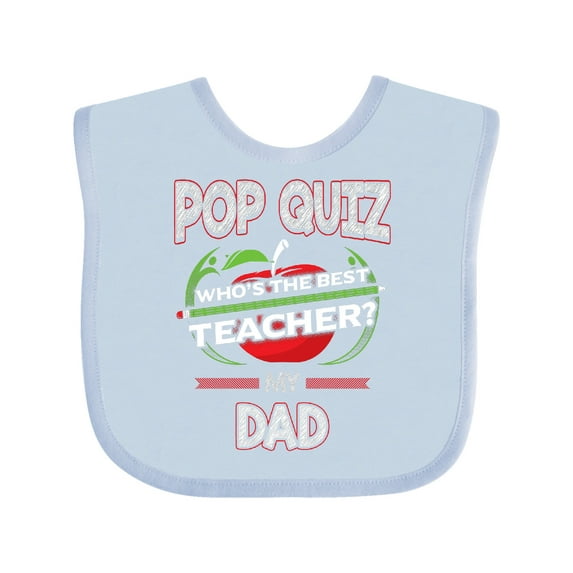 Inktastic Pop Quiz Dad Best Teacher Boys or Girls Baby Bib