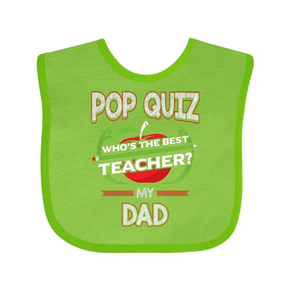 Inktastic Pop Quiz Dad Best Teacher Boys or Girls Baby Bib