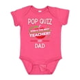 thumbnail image 1 of Inktastic Pop Quiz Dad Best Teacher Boys or Girls Baby Bodysuit, 1 of 5