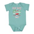 thumbnail image 1 of Inktastic Pop Quiz Dad Best Teacher Boys or Girls Baby Bodysuit, 1 of 5