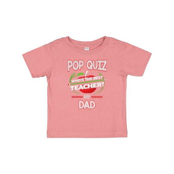 Inktastic Pop Quiz Dad Best Teacher Boys or Girls Baby T-Shirt