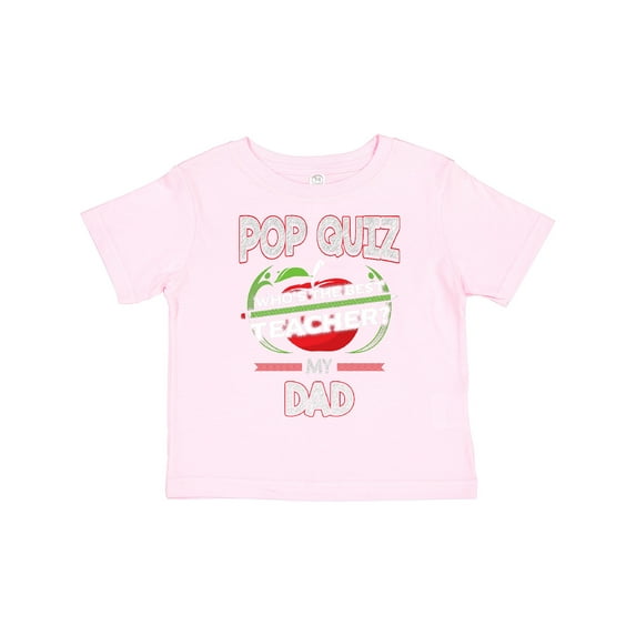 Inktastic Pop Quiz Dad Best Teacher Boys or Girls Toddler T-Shirt