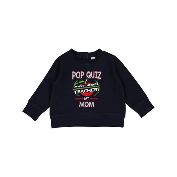 Inktastic Pop Quiz Mom Best Teacher Baby Sweatshirt