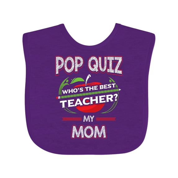 Inktastic Pop Quiz Mom Best Teacher Boys or Girls Baby Bib