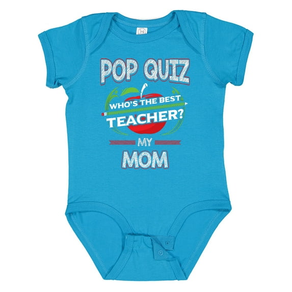 Inktastic Pop Quiz Mom Best Teacher Boys or Girls Baby Bodysuit