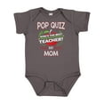 thumbnail image 1 of Inktastic Pop Quiz Mom Best Teacher Boys or Girls Baby Bodysuit, 1 of 5