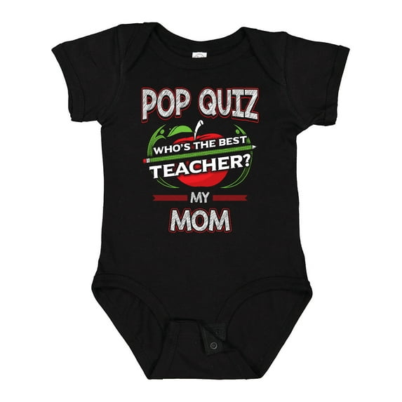 Inktastic Pop Quiz Mom Best Teacher Boys or Girls Baby Bodysuit