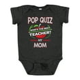 thumbnail image 1 of Inktastic Pop Quiz Mom Best Teacher Boys or Girls Baby Bodysuit, 1 of 5