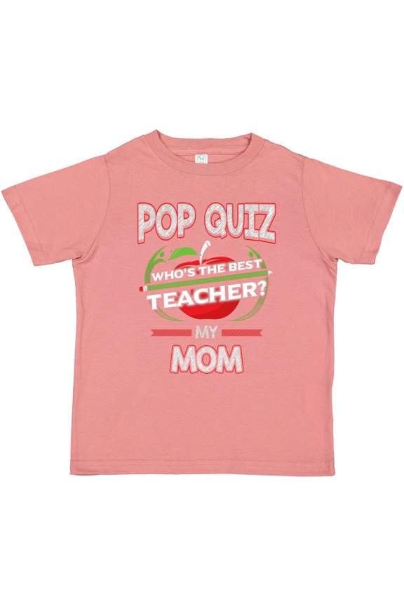 Pop Quiz Mom Best Teacher Boys or Girls Toddler T-Shirt