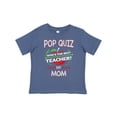 thumbnail image 1 of Inktastic Pop Quiz Mom Best Teacher Boys or Girls Toddler T-Shirt, 1 of 5