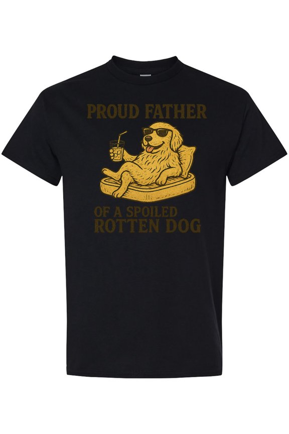 Proud Father Spoiled Rotten Dog Funny T-Shirt