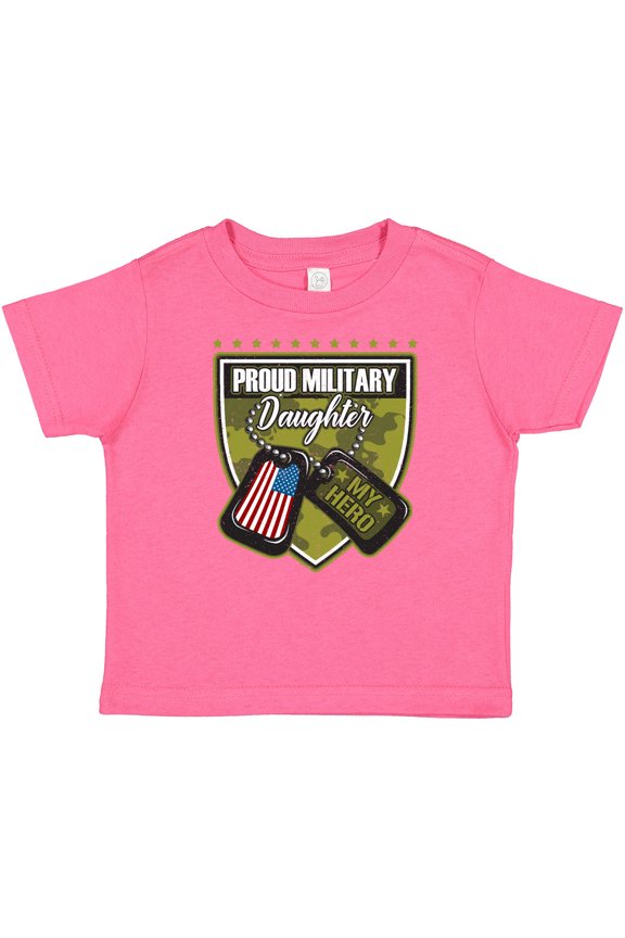 Proud Military Daughter Soldier Hero Girls Toddler T-Shirt