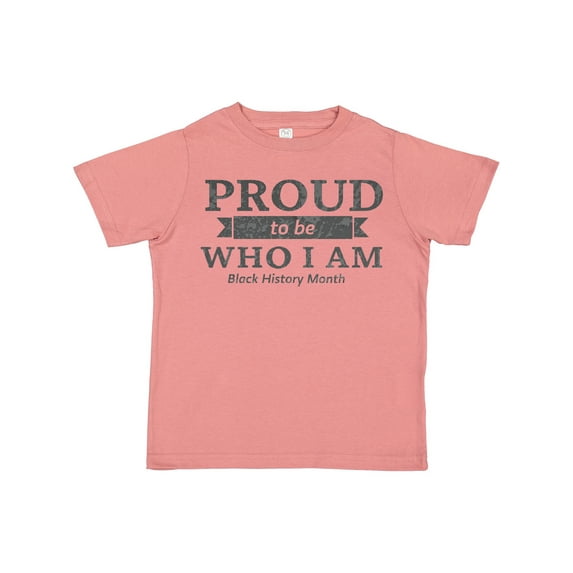 Inktastic Proud to Be Who I Am Black History Month Boys or Girls Toddler T-Shirt