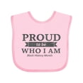 thumbnail image 1 of Inktastic Proud to be Who I am Black History Month Boys or Girls Baby Bib, 1 of 4