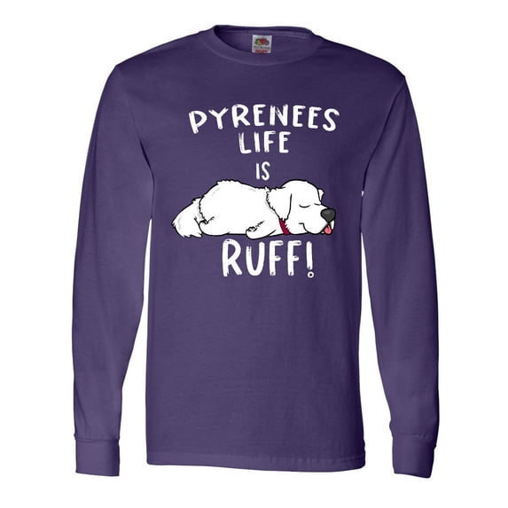 Inktastic Pyrenees Life is Ruff Great Pyrenees Long Sleeve T-Shirt