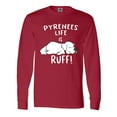 thumbnail image 1 of Inktastic Pyrenees Life is Ruff Great Pyrenees Long Sleeve T-Shirt, 1 of 5