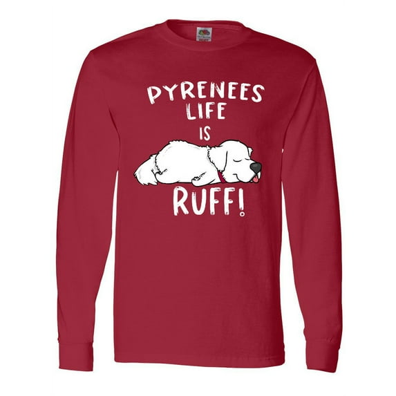 Inktastic Pyrenees Life is Ruff Great Pyrenees Long Sleeve T-Shirt