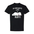 thumbnail image 1 of Inktastic Pyrenees Life is Ruff Great Pyrenees T-Shirt, 1 of 5