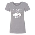 thumbnail image 1 of Inktastic Pyrenees Life is Ruff Great Pyrenees Women's T-Shirt, 1 of 5