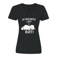 thumbnail image 1 of Inktastic Pyrenees Life is Ruff Great Pyrenees Women's V-Neck T-Shirt, 1 of 5