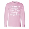 thumbnail image 1 of Inktastic Quilter Time for Quilting Long Sleeve T-Shirt, 1 of 5