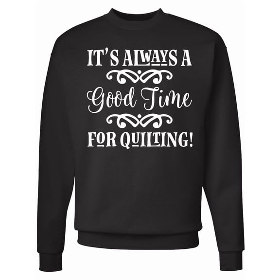 Inktastic Quilter Time for Quilting Adult Sweatshirt