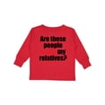 thumbnail image 1 of Inktastic Really My Relatives? Boys or Girls Long Sleeve Toddler T-Shirt, 1 of 5