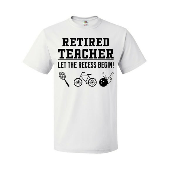 Inktastic Retired Teacher- Let the Recess Begin T-Shirt