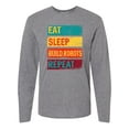 thumbnail image 1 of Inktastic Robotics Eat Sleep Build Robots Repeat Long Sleeve T-Shirt, 1 of 5