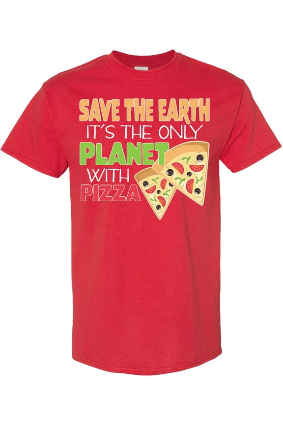 Save the Earth. Its the Only Planet with Pizza. T-Shirt