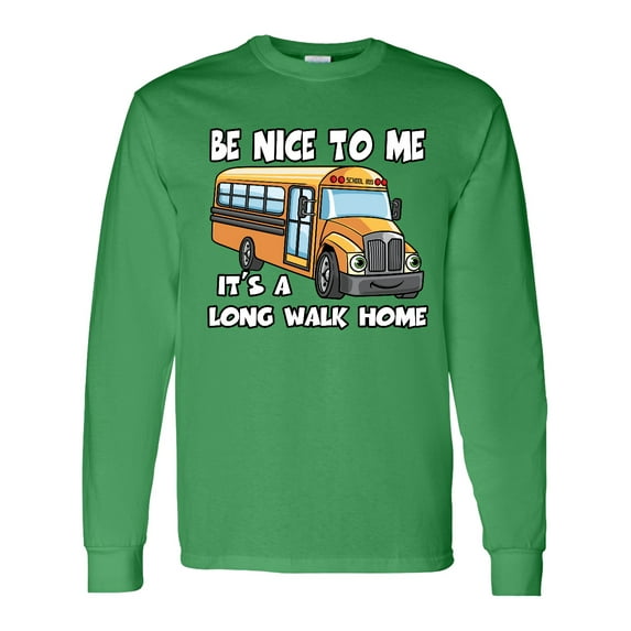 Inktastic School Bus Driver Be Nice Long Sleeve T-Shirt