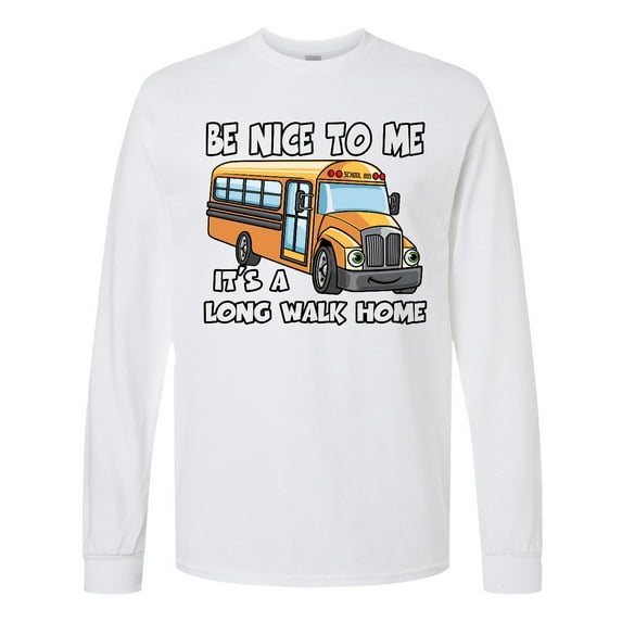 Inktastic School Bus Driver Be Nice Long Sleeve T-Shirt