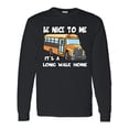 thumbnail image 1 of Inktastic School Bus Driver Be Nice Long Sleeve T-Shirt, 1 of 5