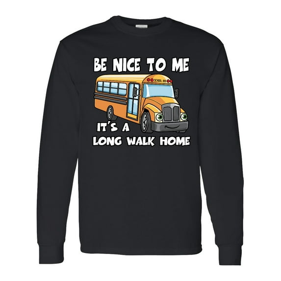 Inktastic School Bus Driver Be Nice Long Sleeve T-Shirt