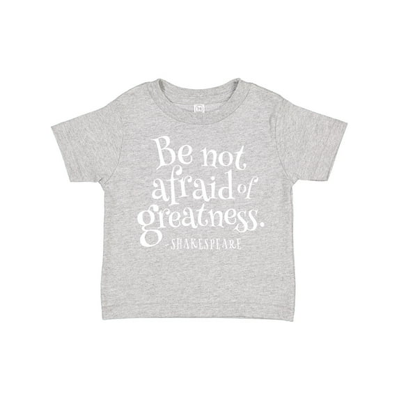 Inktastic Shakespeare be not afraid of Greatness Boys or Girls Toddler T-Shirt