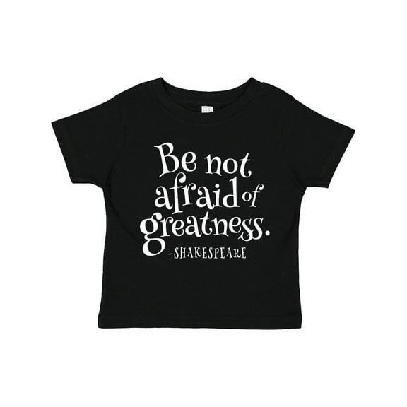 Inktastic Shakespeare be not afraid of Greatness Boys or Girls Toddler T-Shirt
