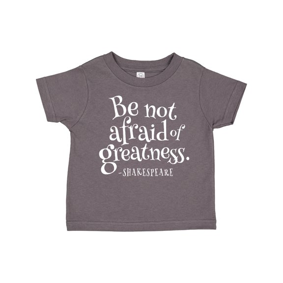 Inktastic Shakespeare be not afraid of Greatness Boys or Girls Toddler T-Shirt