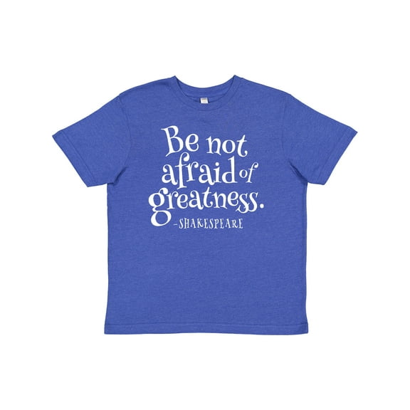 Inktastic Shakespeare be not afraid of Greatness Youth T-Shirt