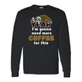 thumbnail image 1 of Inktastic Sleepy Sloth-yeah I'm Gonna Need More Coffee for This Long Sleeve T-Shirt, 1 of 5