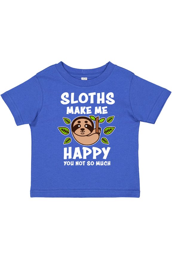 Sloths Make Me Happy You Not So Much Boys or Girls Toddler T-Shirt