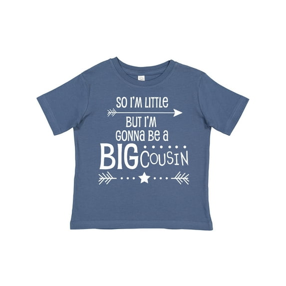 Inktastic So I'm Little, but I'm Gonna Be a Big Cousin Boys or Girls Toddler T-Shirt