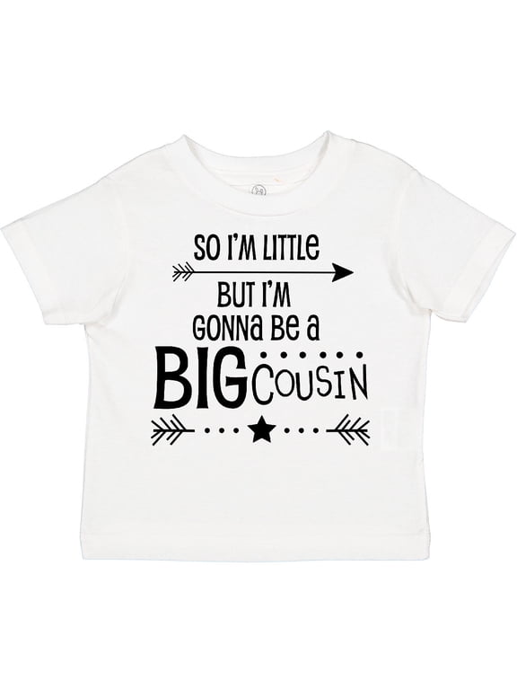So I'm Little, but I'm Gonna Be a Big Cousin Boys or Girls Toddler T-Shirt