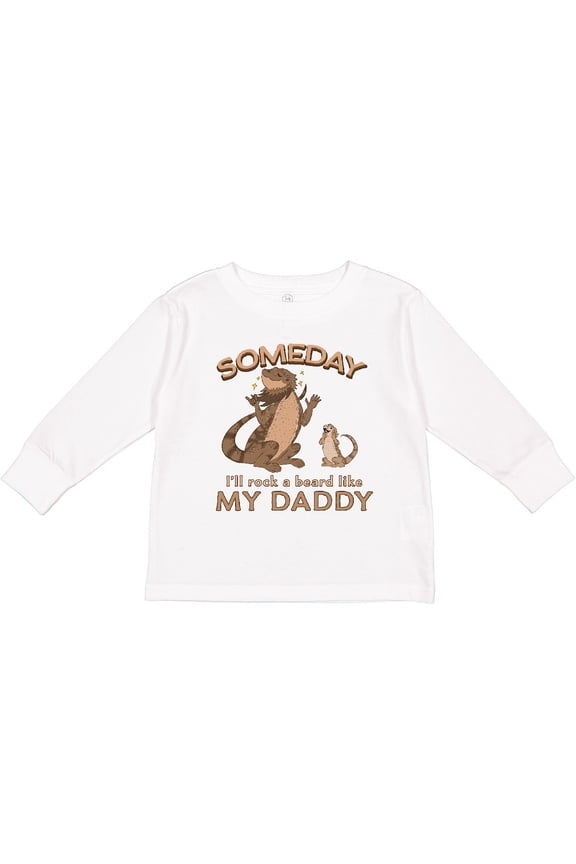 Someday I'll Rock A Beard Like My Daddy-Bearded Dragons Boys or Girls Long Sleeve Toddler T-Shirt
