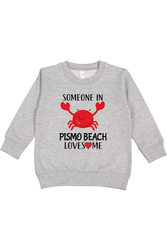 Someone in Pismo Beach Loves Me Toddler Sweatshirt